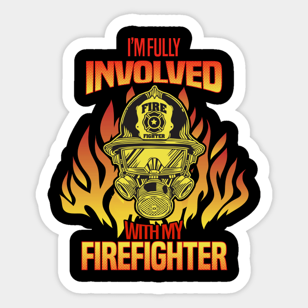 I'm Fully Involved With My Firefighter Sticker by guitar75